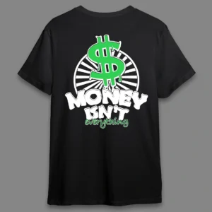 Money isn't everything- Regular T-shirt